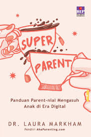 Super Parent: Panduan Parent-nial Mengasuh Anak di Era Digital